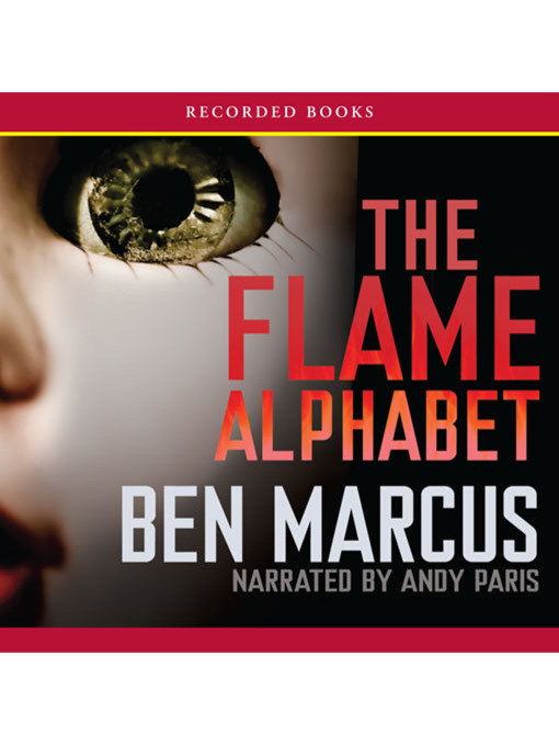 Title details for The Flame Alphabet by Ben Marcus - Available